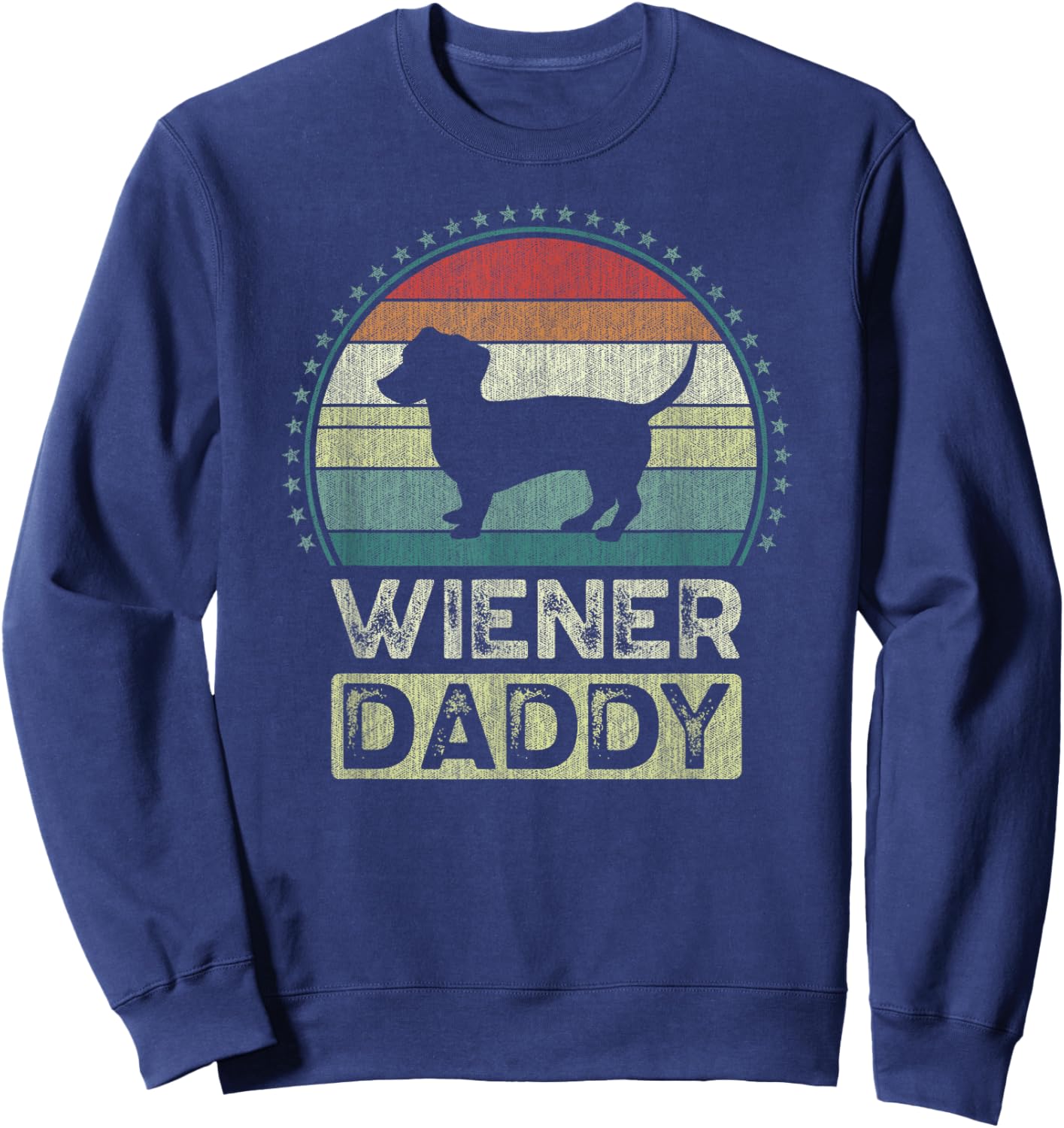 Wiener Daddy, Father's Day, Dachshund Dad Sweatshirt - Sweatshirt | Navy