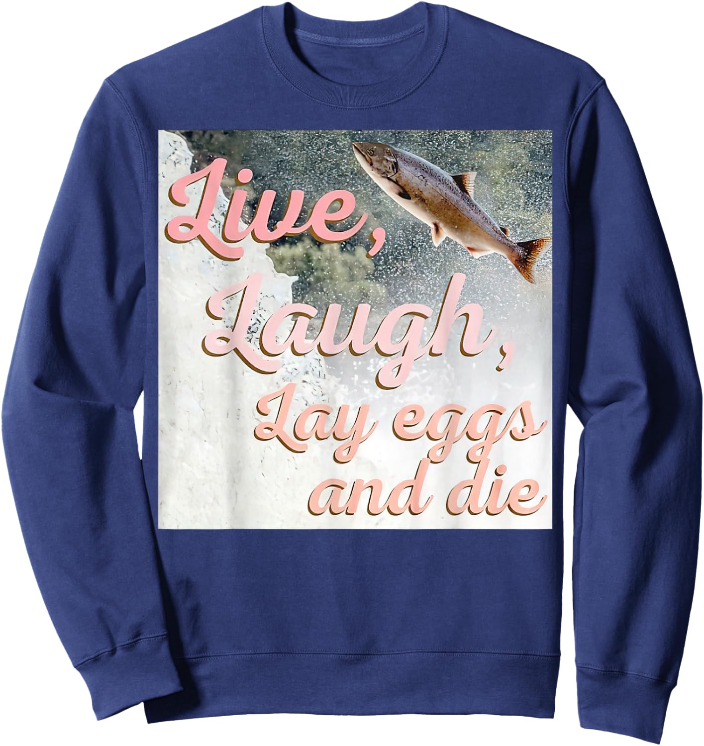 Live Laugh Lay Eggs And Die Sweatshirt - Sweatshirt | Navy