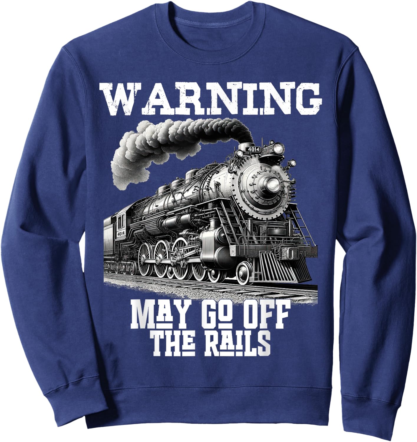 Steam Locomotive Train Funny Railroad Off Rails Warning Joke Sweatshirt - Sweatshirt | Navy
