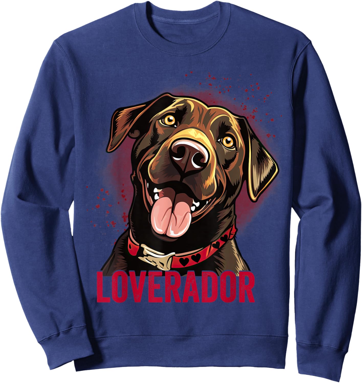 You Are My Loverador Lab Dad Mom Valentine Dog Labrador Women Sweatshirt - Sweatshirt | Navy
