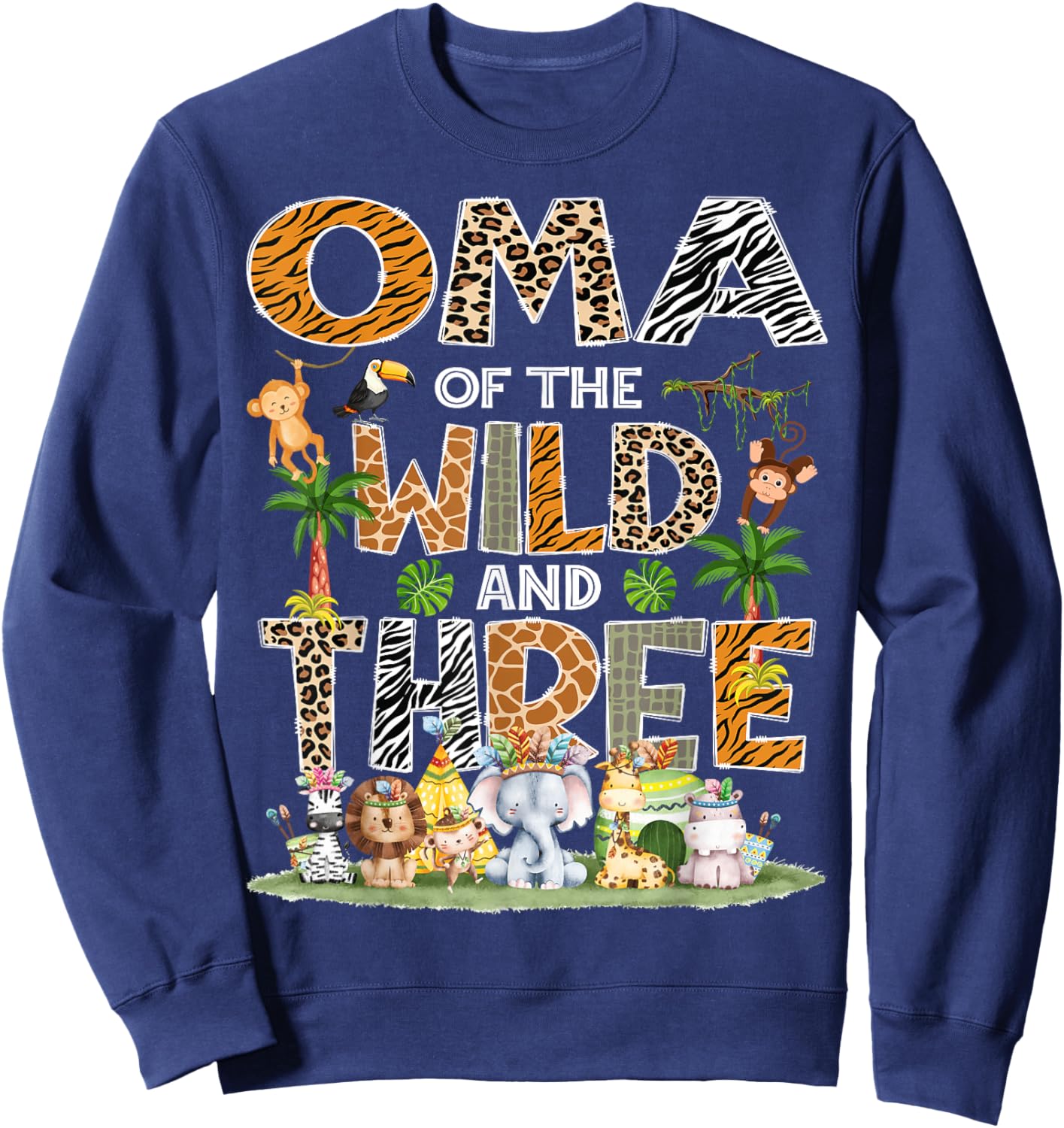 Oma Of The Wild Three 3Rd Birthday Tribal Safari Jungle Sweatshirt - Sweatshirt | Navy