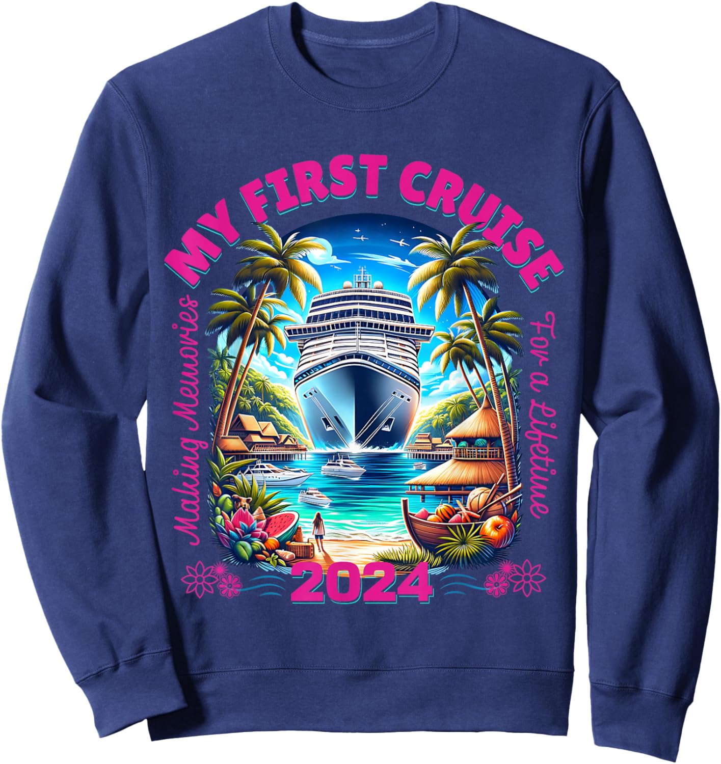 Making Memories For A Lifetime Matching My First Cruise 2024 Sweatshirt - Sweatshirt | Navy