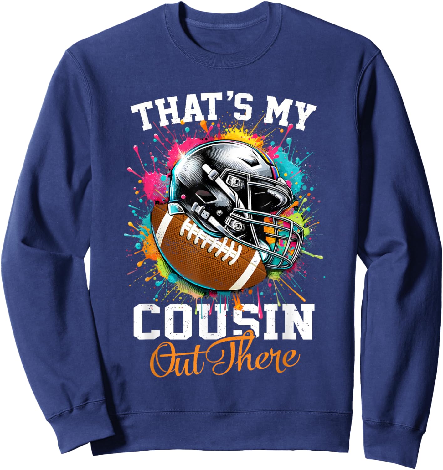 That's My Cousin Out There Football Sweatshirt - Sweatshirt | Navy