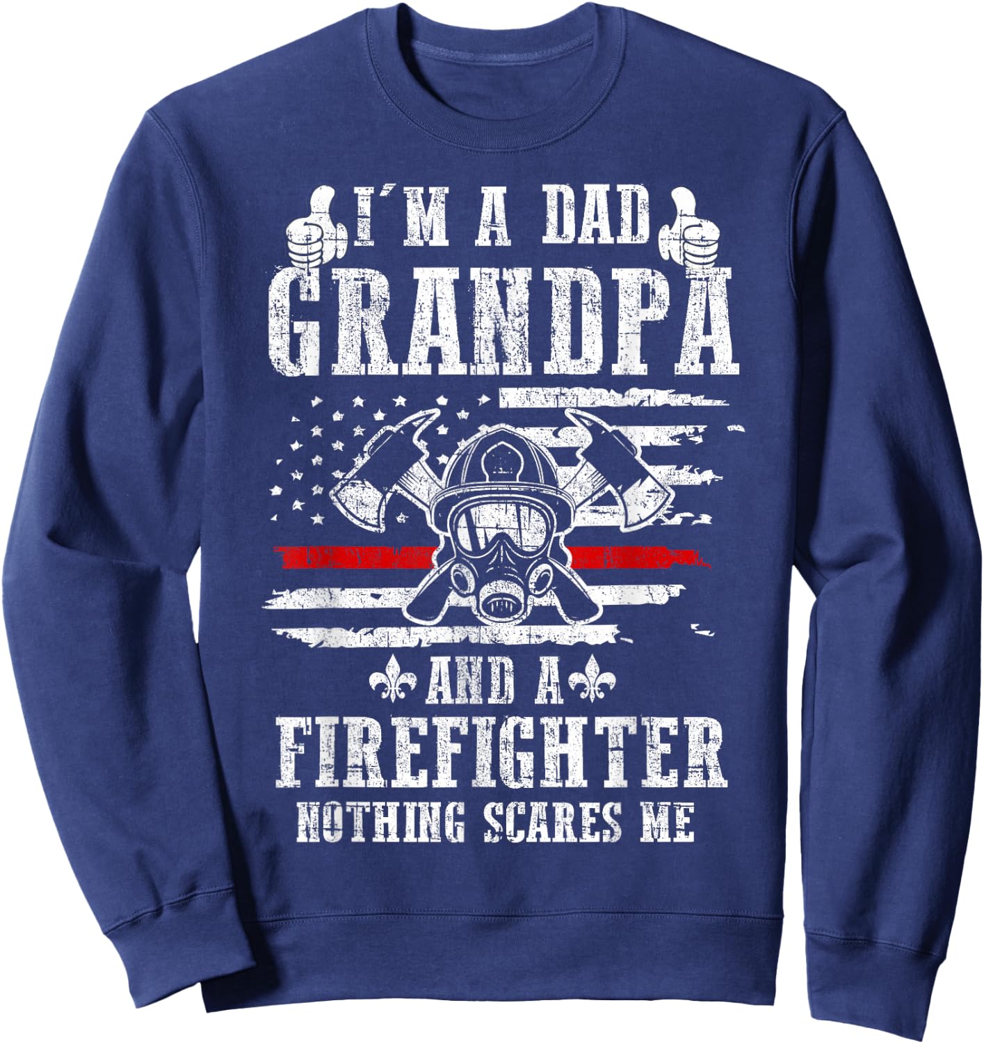I'm A Dad Grandpa Gift Firefighter Father's Day Sweatshirt - Sweatshirt | Navy