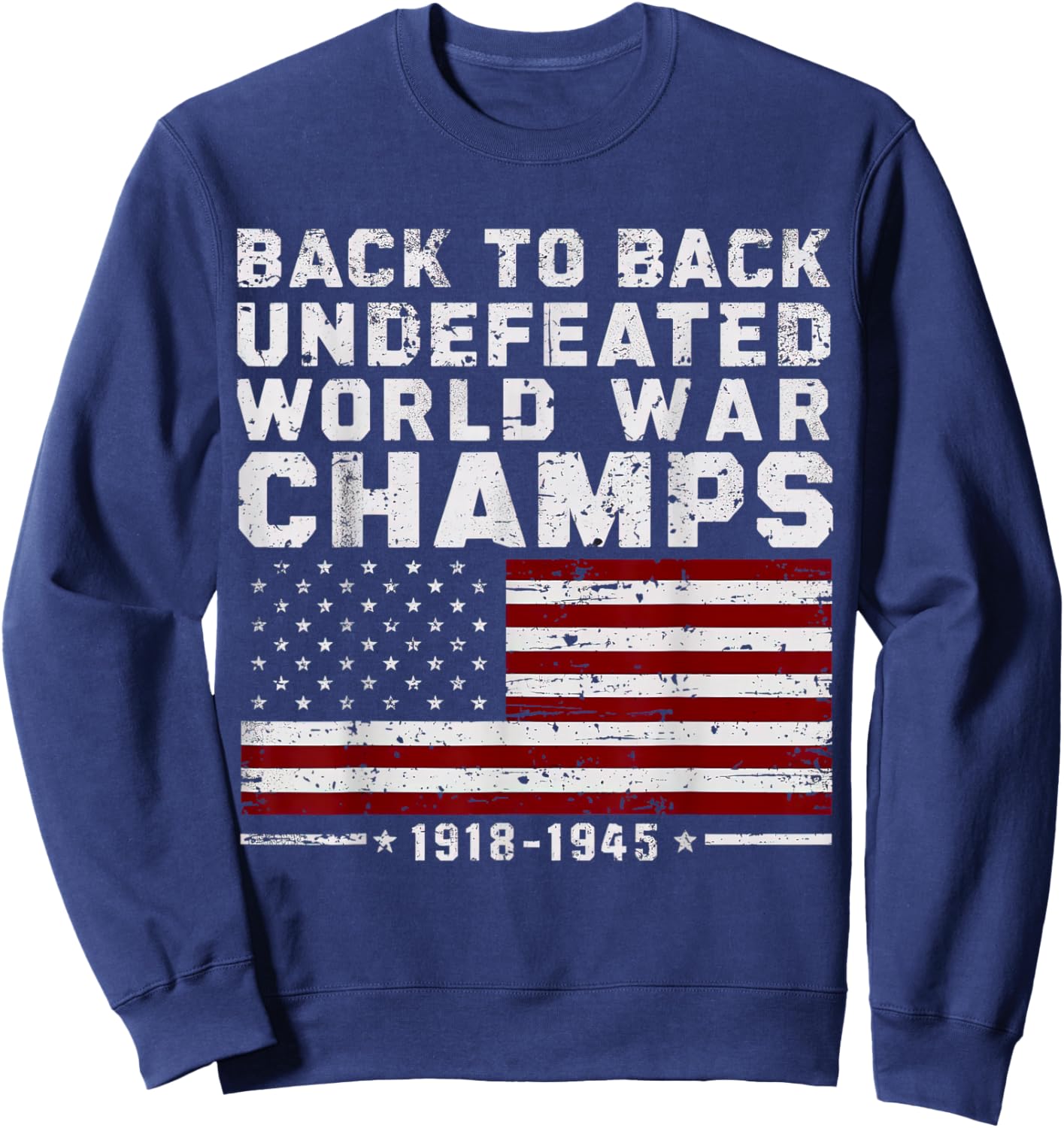 Back To Back Undefeated World War Champs 4th Of July Sweatshirt - Sweatshirt | Navy