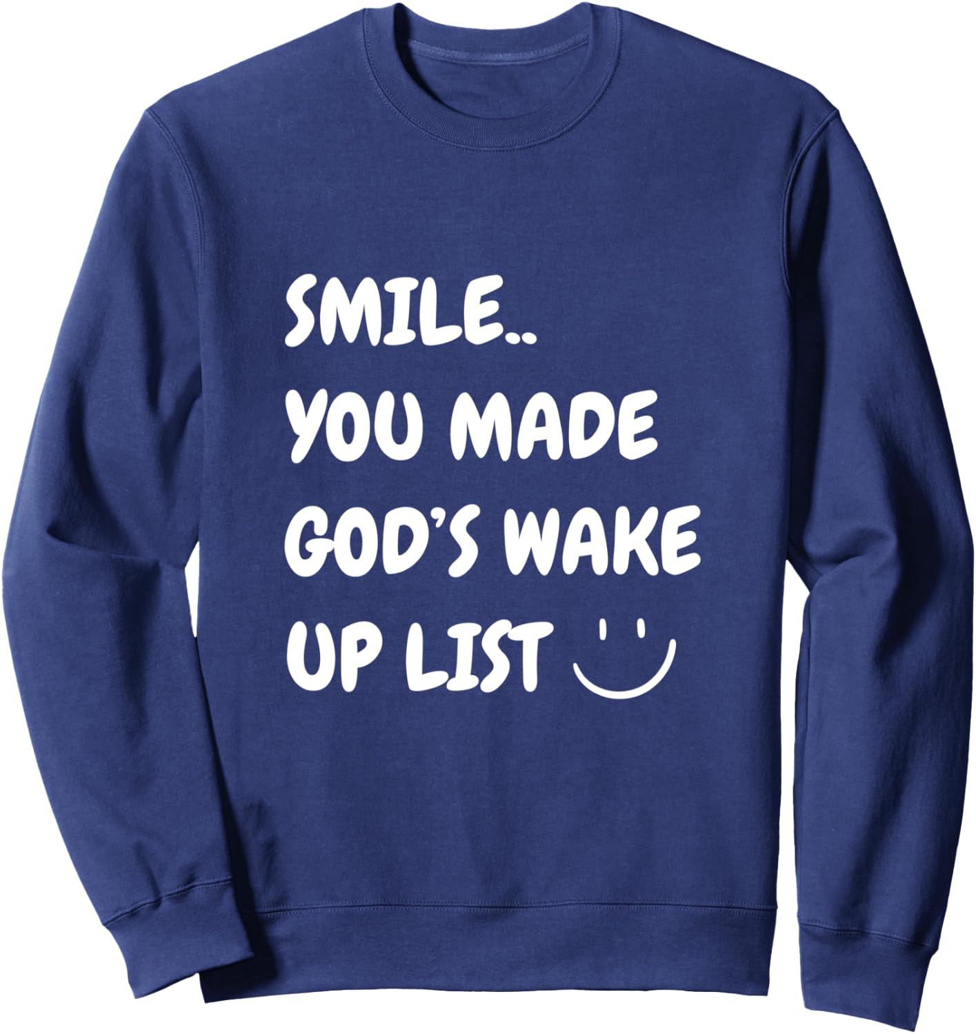 Smile You Made God's Wake Up List Christian Jesus Apparel Sweatshirt - Sweatshirt | Navy