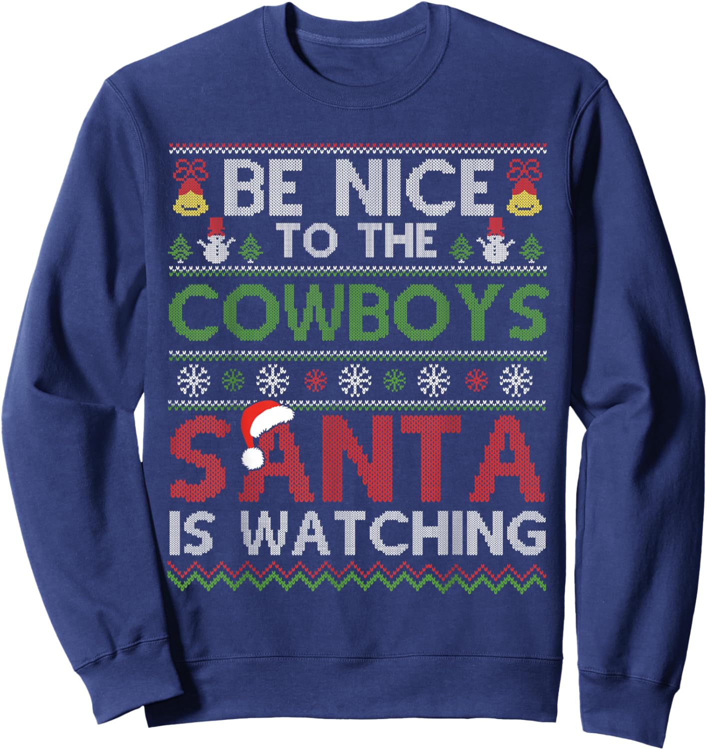 Be Nice To The Cowboys Santa Is Watching Christmas Xmas Sweatshirt - Sweatshirt | Navy