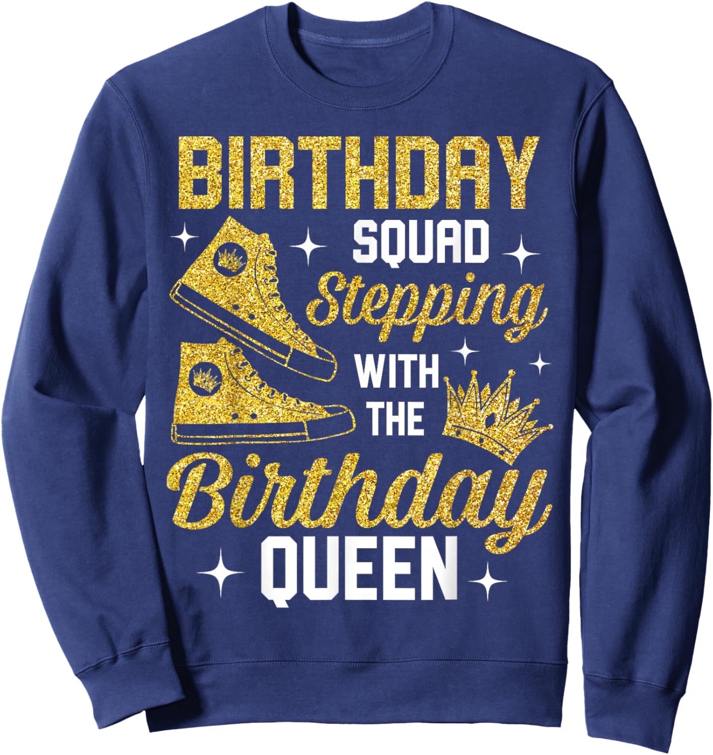 Birthday Squad Shoes Stepping With The Birthday Queen Bday Sweatshirt - Sweatshirt | Navy