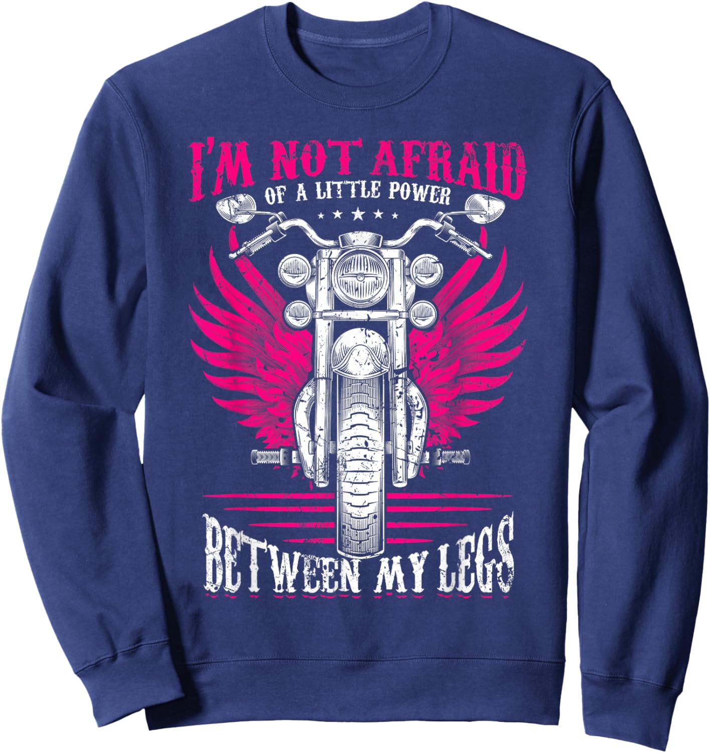 I'm Not Afraid Of A Little Power Between My Legs Biker Girl Sweatshirt - Sweatshirt | Navy