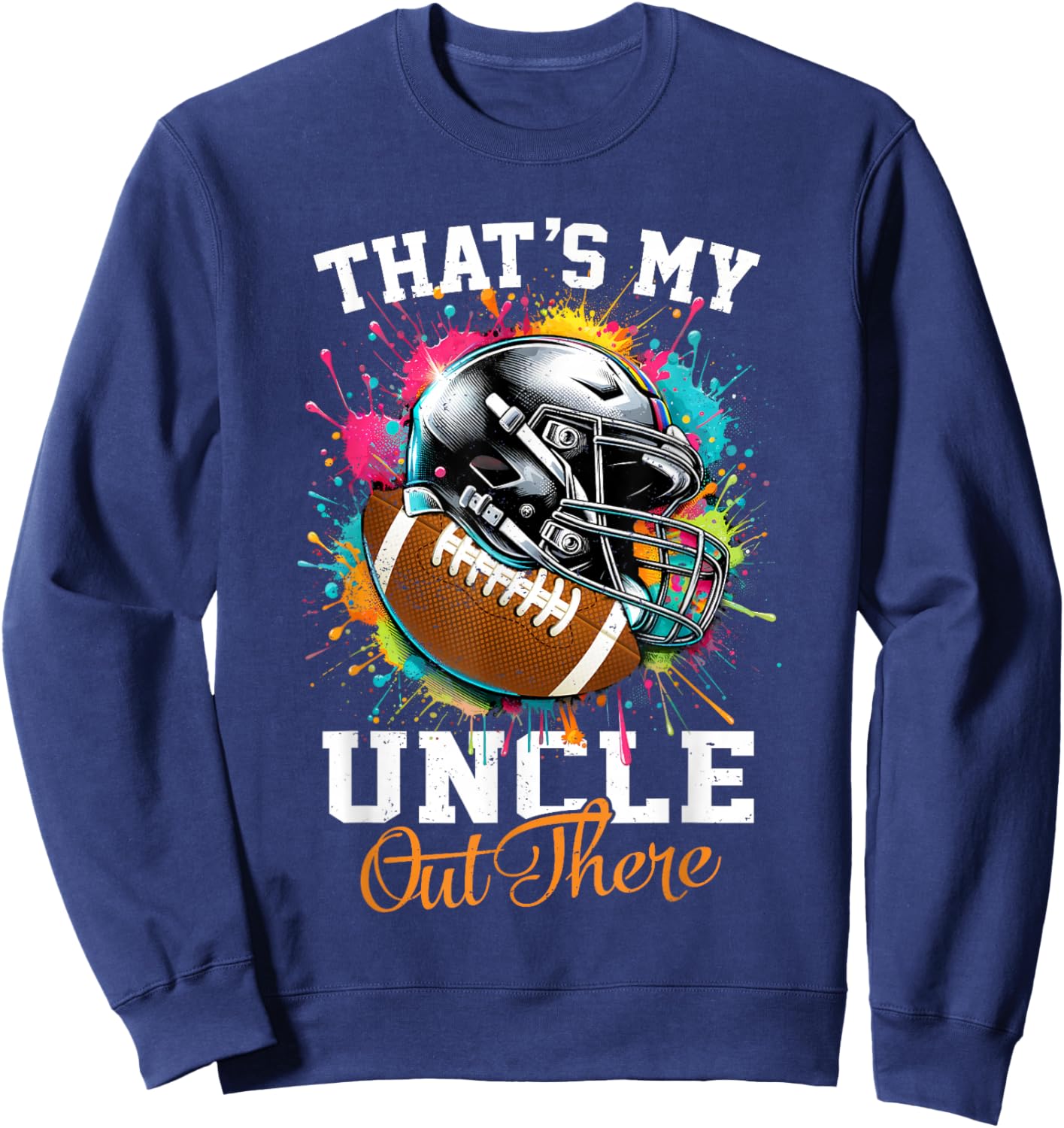 That's My Uncle Out There Football Sweatshirt - Sweatshirt | Navy