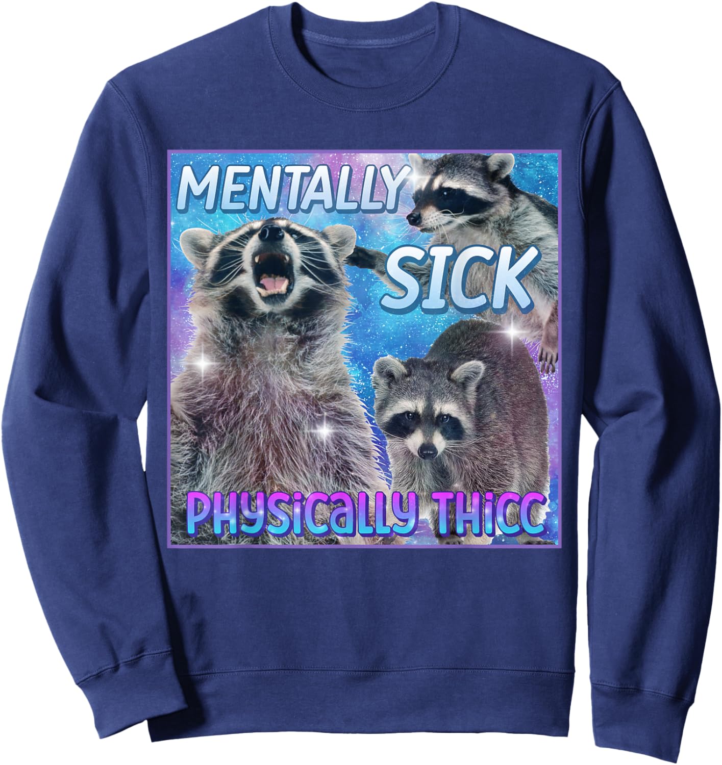 Mentally Sick Physically Thicc Raccoon Meme Sweatshirt - Sweatshirt | Navy