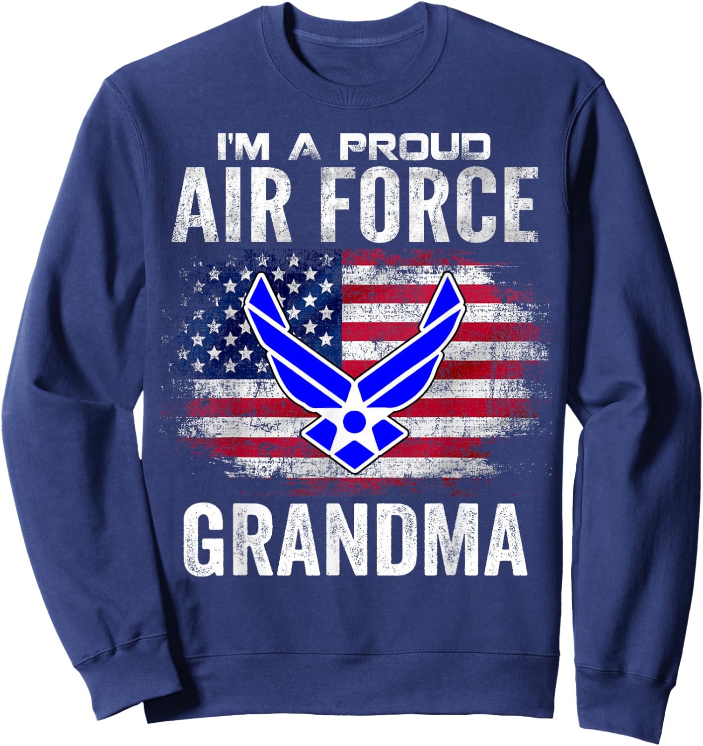I'm A Proud Air Force Grandma With American Flag Gift Sweatshirt - Sweatshirt | Navy