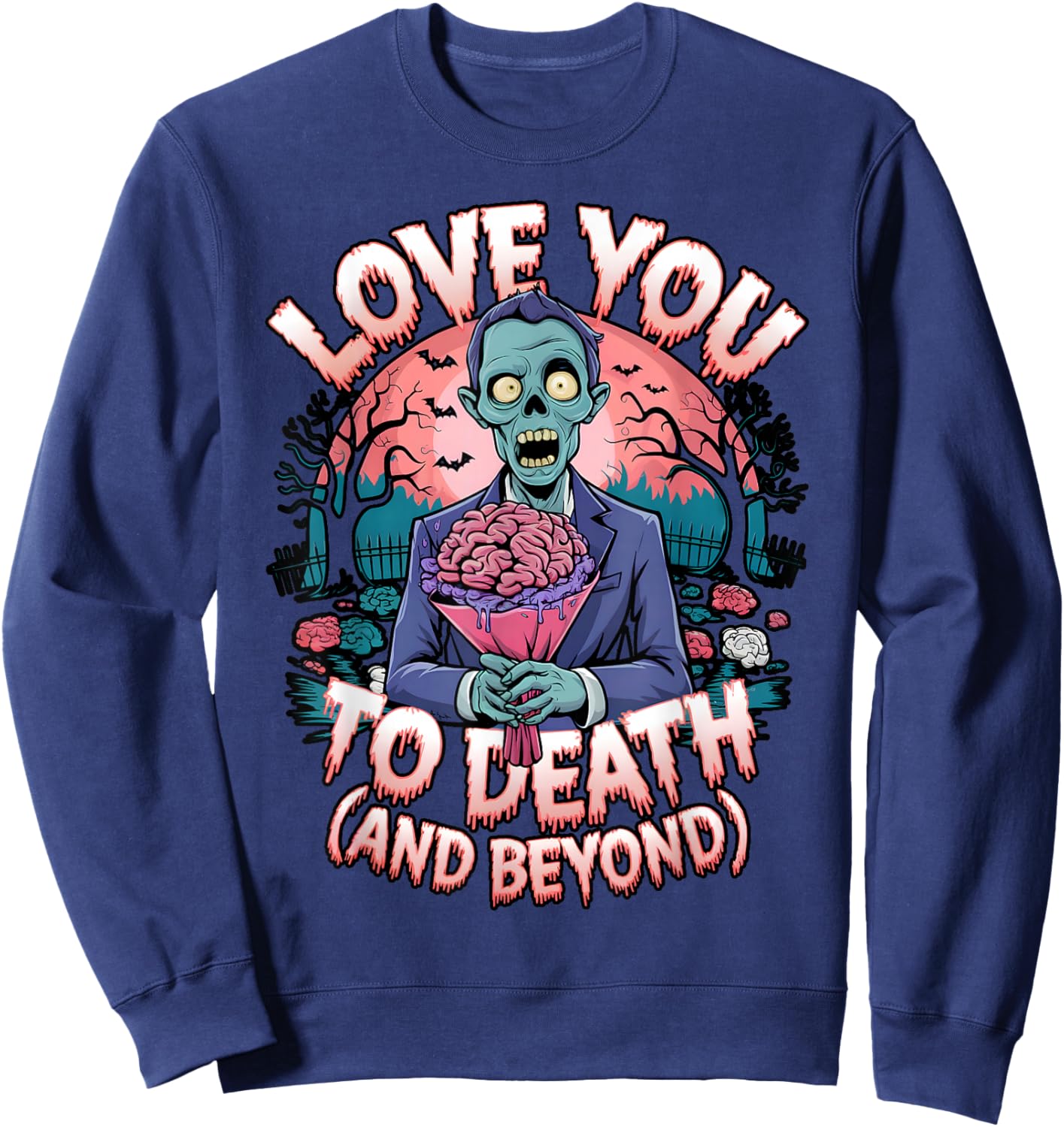 Love You to Death Zombie Horror Romantic Valentine's Day Sweatshirt - Sweatshirt | Navy