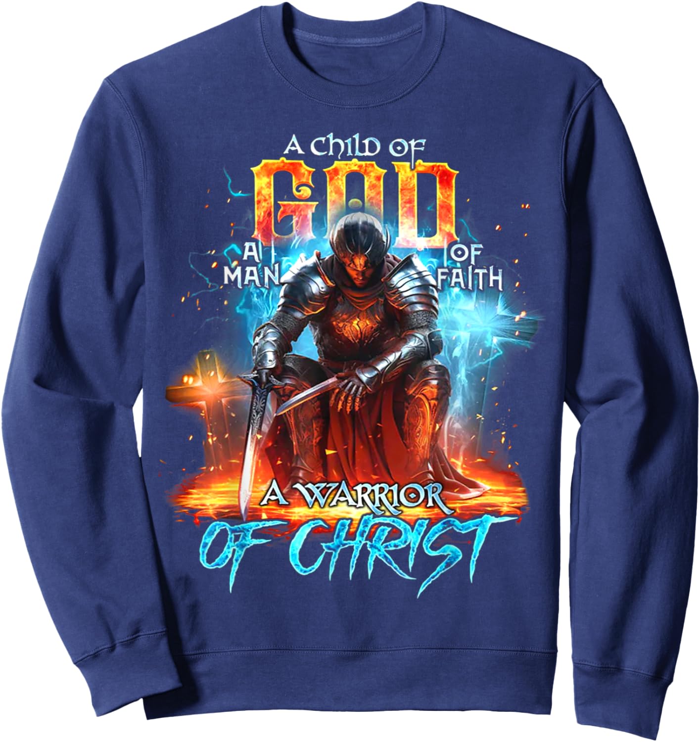 A Child Of God A Man Of Faith A Warrior Of Christ - Knight Sweatshirt - Sweatshirt | Navy
