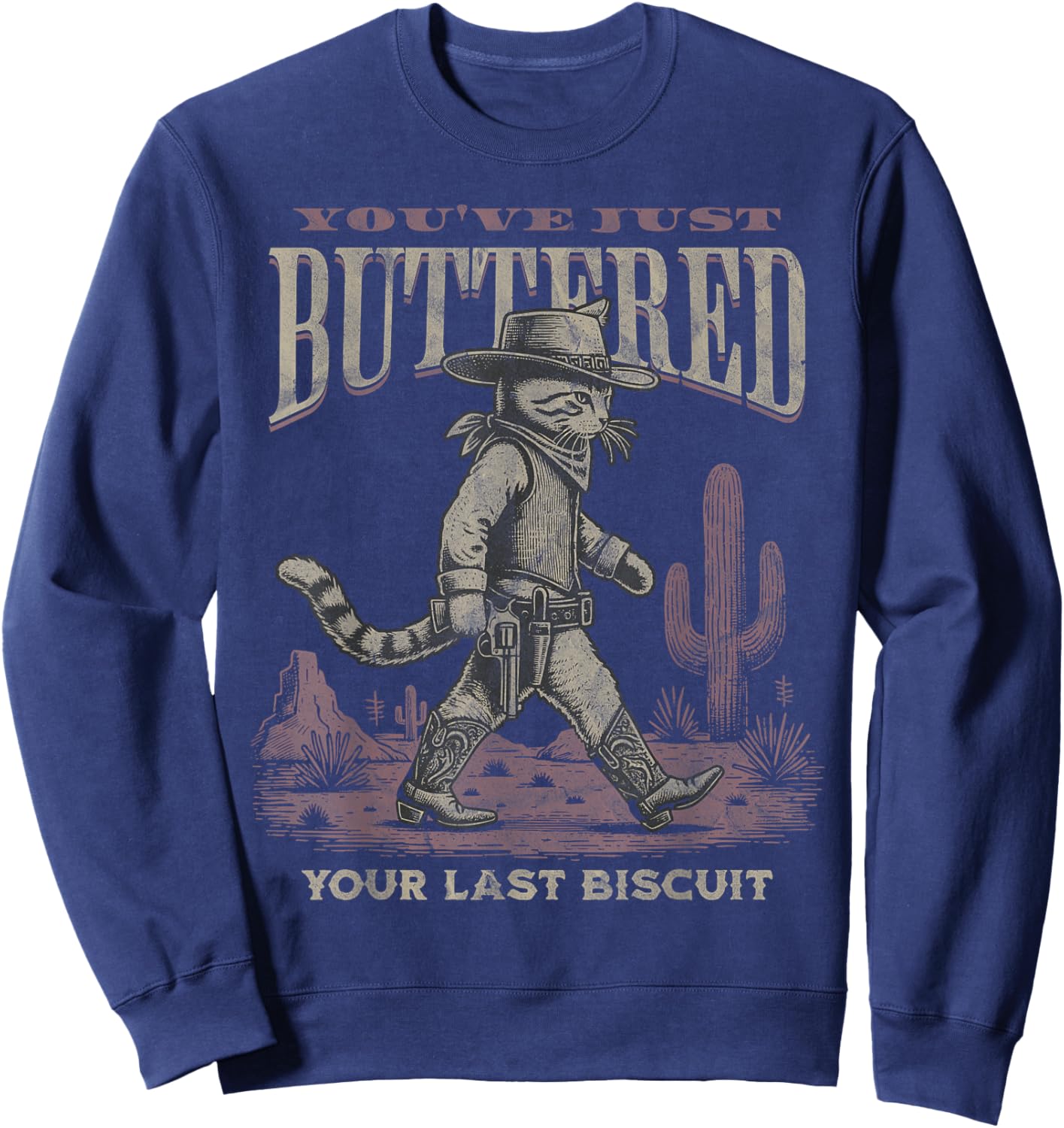 You've Just Buttered Your Last Biscuit Cowboy Cat Kitty Sweatshirt - Sweatshirt | Navy