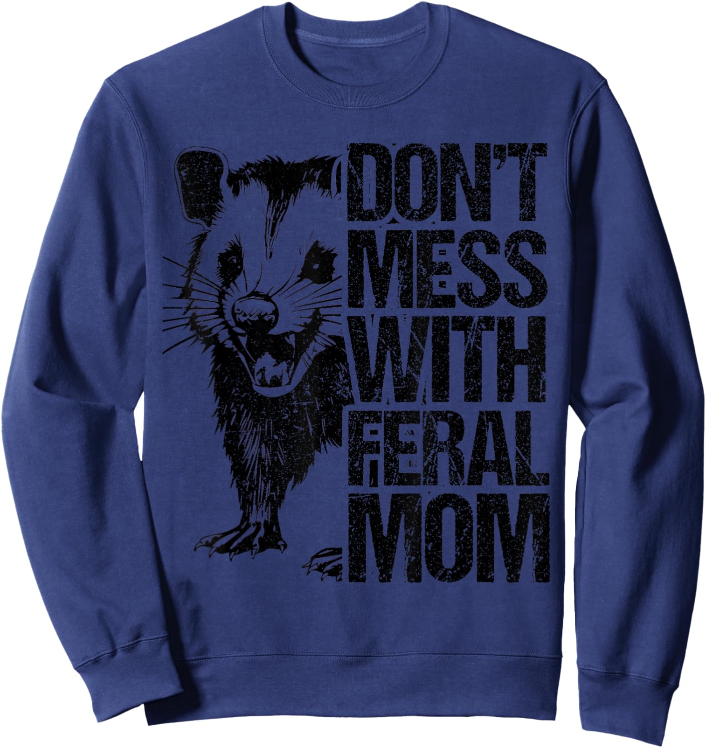 Don't Mess with feral Mom Opossum Women Mothers Day Sweatshirt - Sweatshirt | Navy