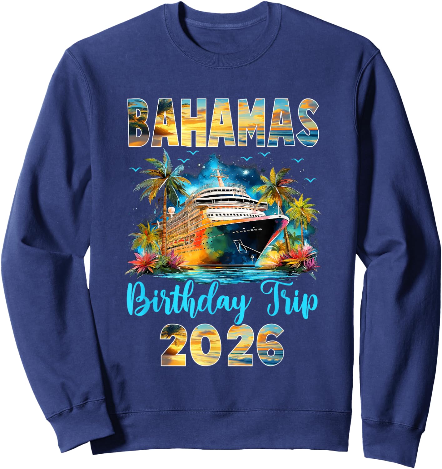 Bahamas Birthday Trip 2026 Family Birthday Cruise Vacation Sweatshirt - Sweatshirt | Navy