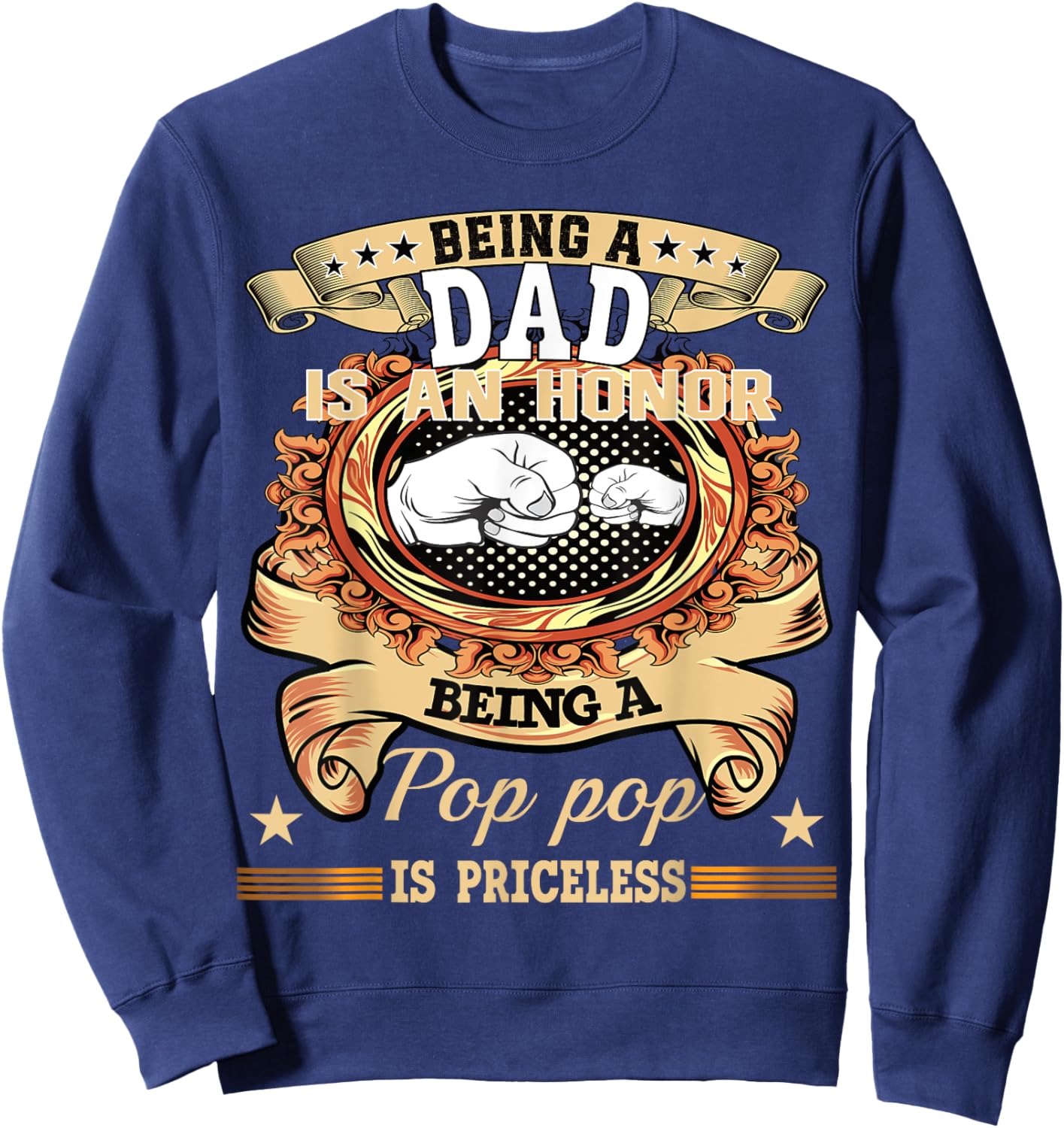 Being Dad is an Honor Being Pop pop is Priceless Fathers Day Sweatshirt - Sweatshirt | Navy