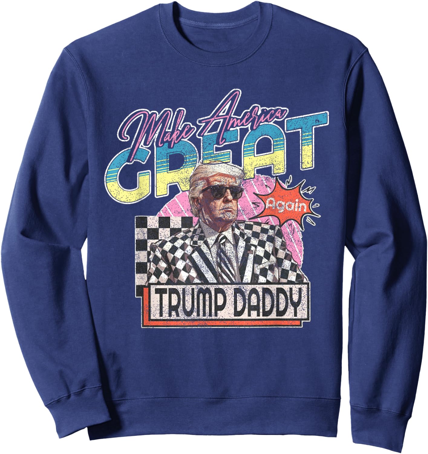 Make America Great Trump Daddy Funny Trump T Shirt Republic Sweatshirt - Sweatshirt | Navy