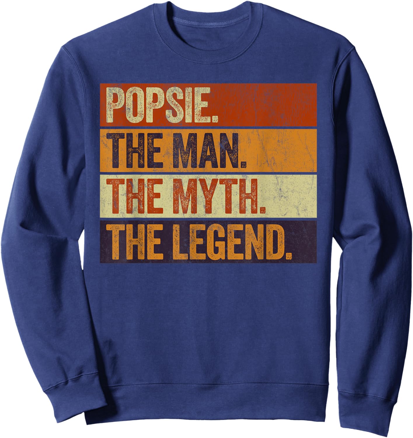 Popsie the Man the Myth the Legend Funny Retro Father Sweatshirt - Sweatshirt | Navy