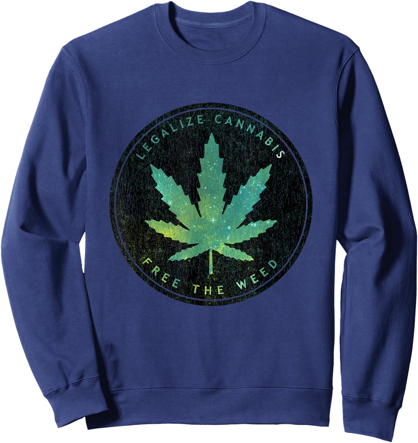 Legalize Cannabis Free The Weed Cosmic Stoner Christmas Gift Sweatshirt - Sweatshirt | Navy