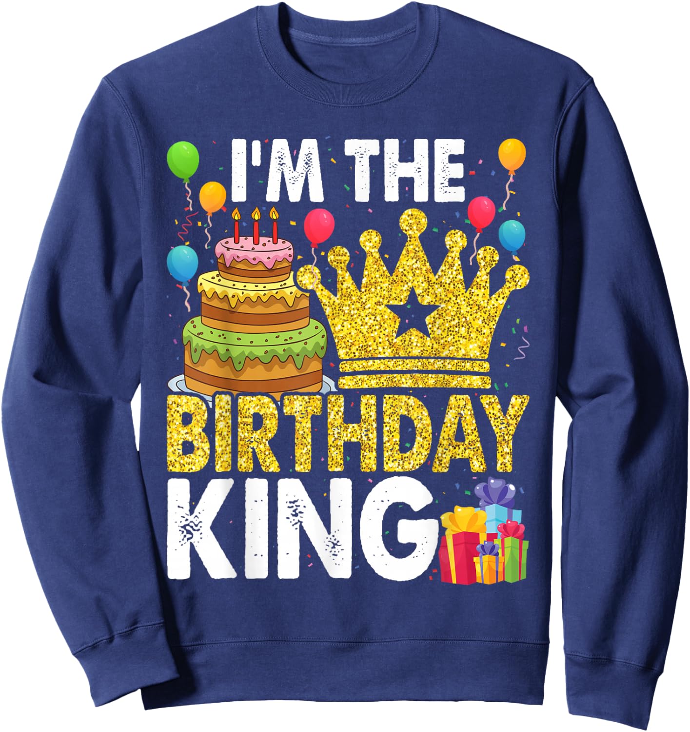 I'm The Birthday King Sweatshirt - Sweatshirt | Navy
