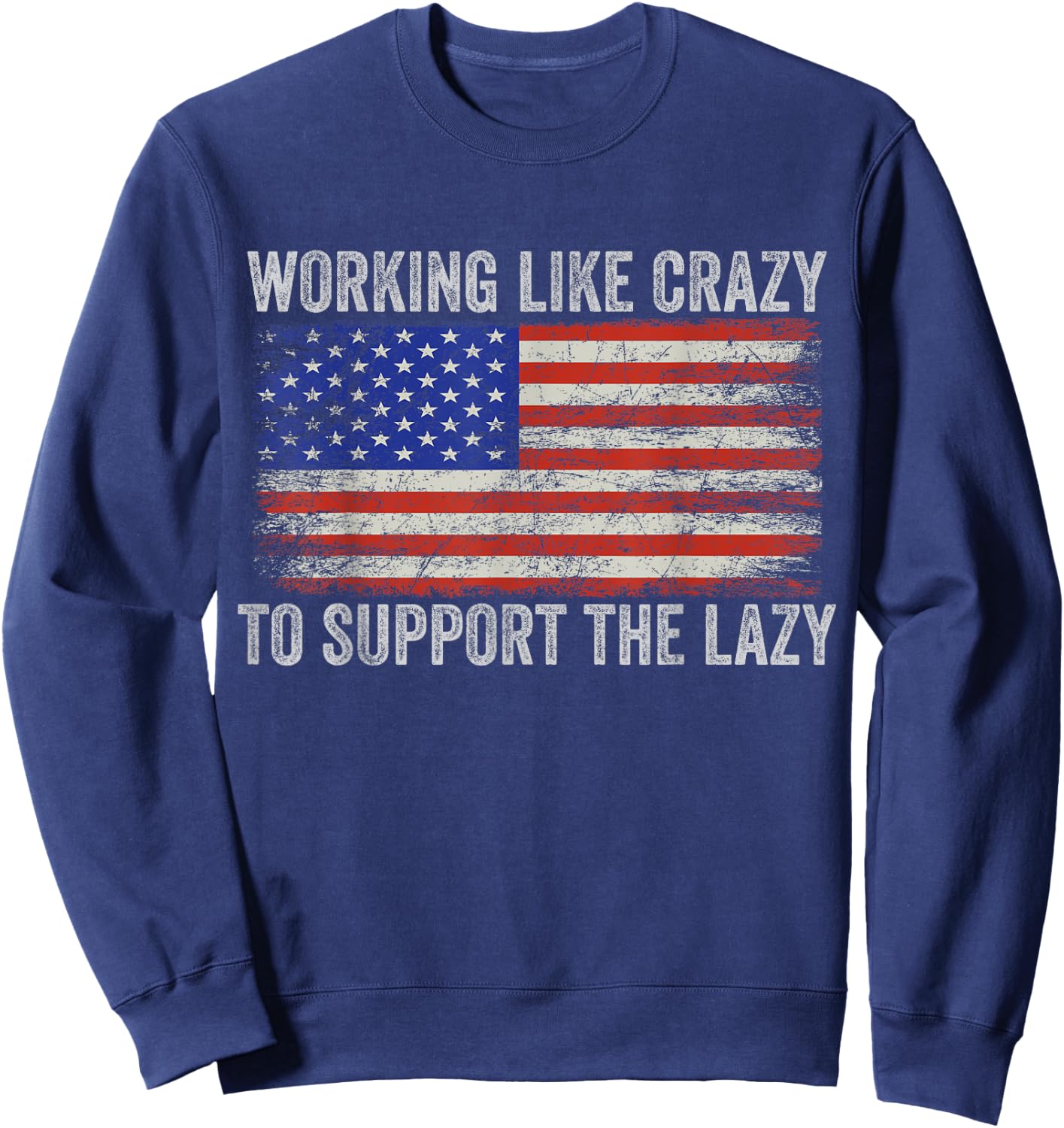 working Like Crazy To Support The Lazy Sweatshirt - Sweatshirt | Navy