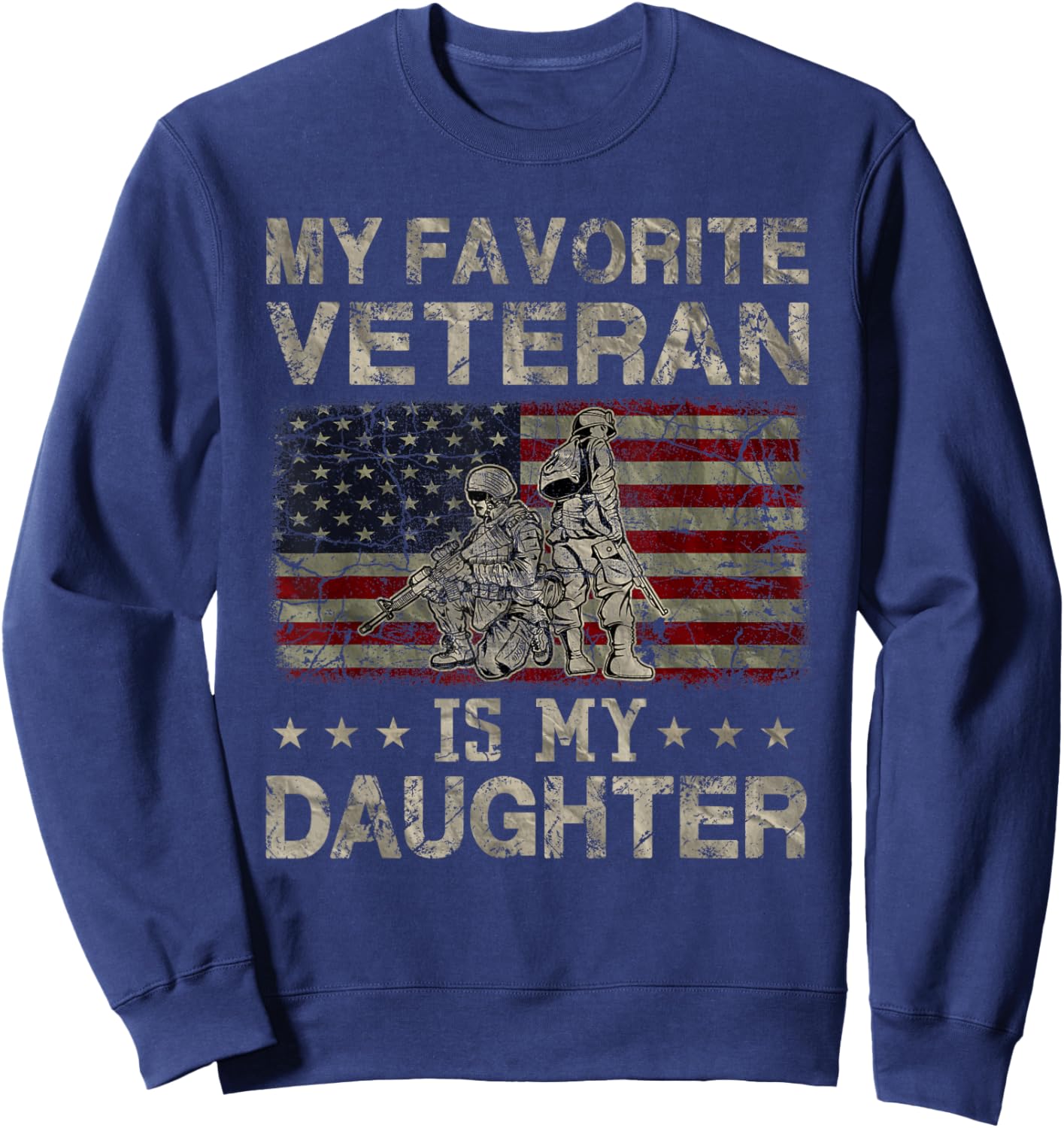 My Favorite Veteran Is My Daughter Veterans Day Military Sweatshirt - Sweatshirt | Navy