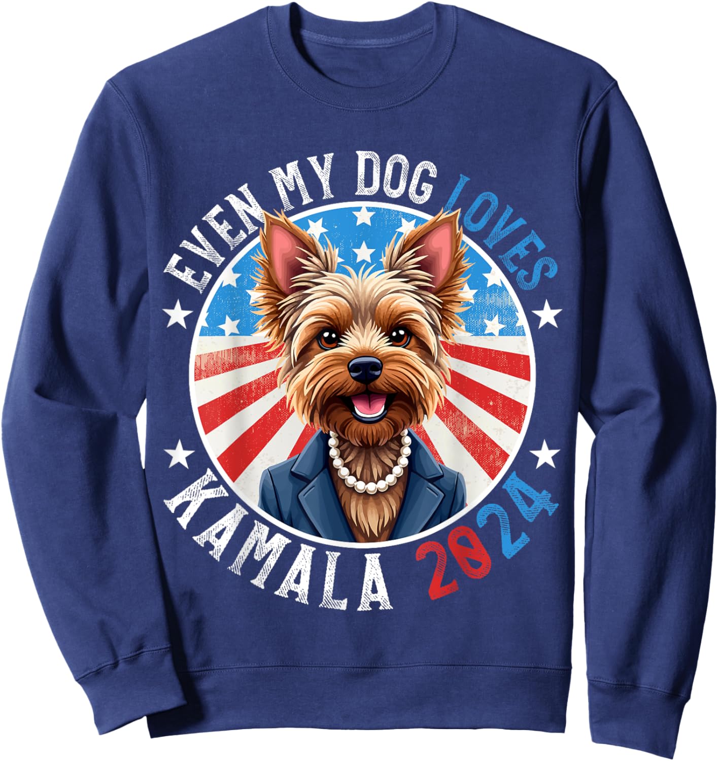 Even My Dog Loves Kamala 2024 Yorkshire Terrier Lover Funny Sweatshirt - Sweatshirt | Navy