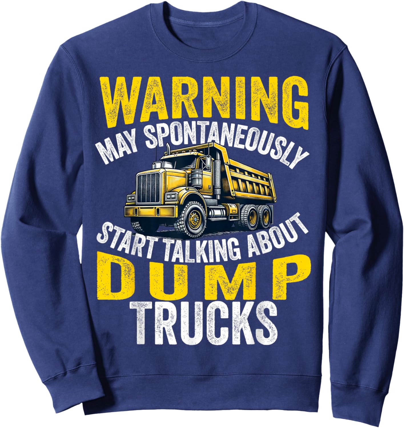 Dump Truck Driver Operator Men Adult Dumping truck Trailer Sweatshirt - Sweatshirt | Navy