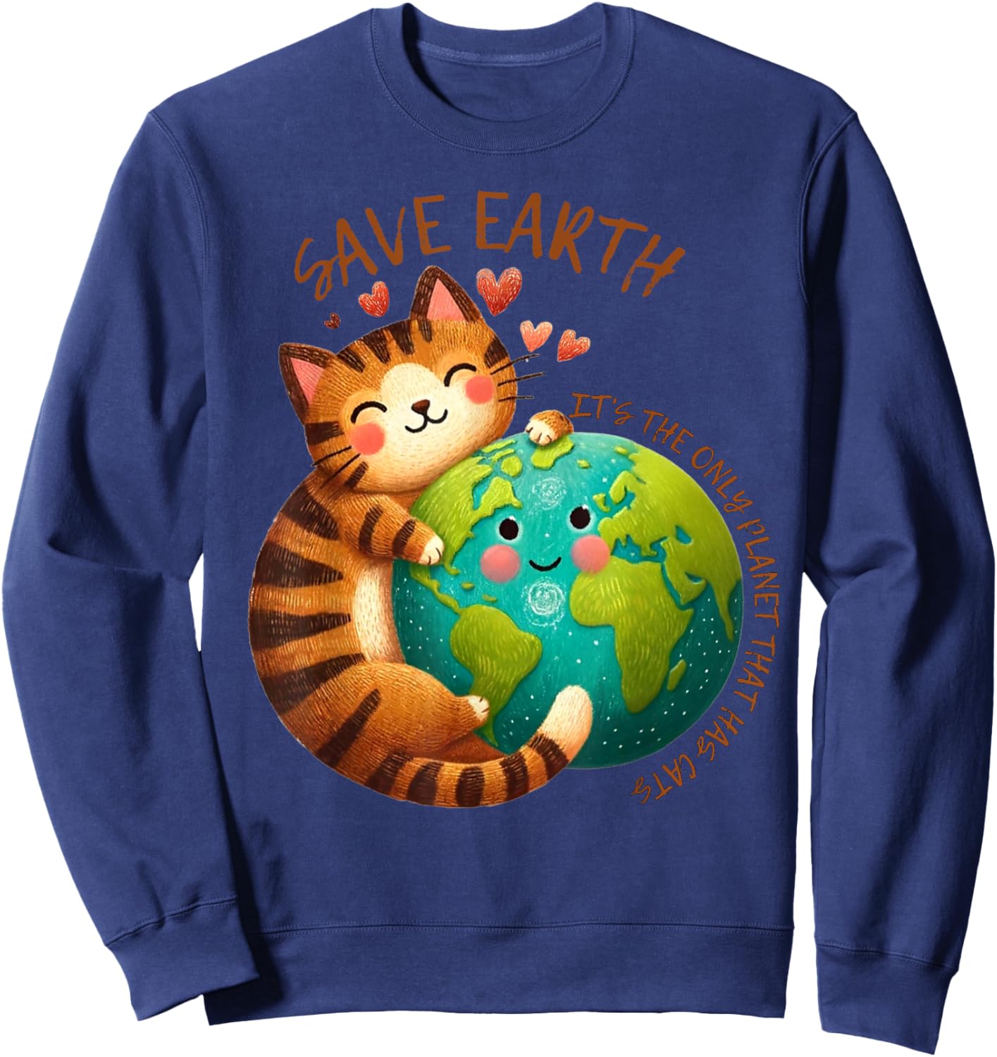 Save Earth It's The Only Planet That Has Cats Earth Day Sweatshirt - Sweatshirt | Navy