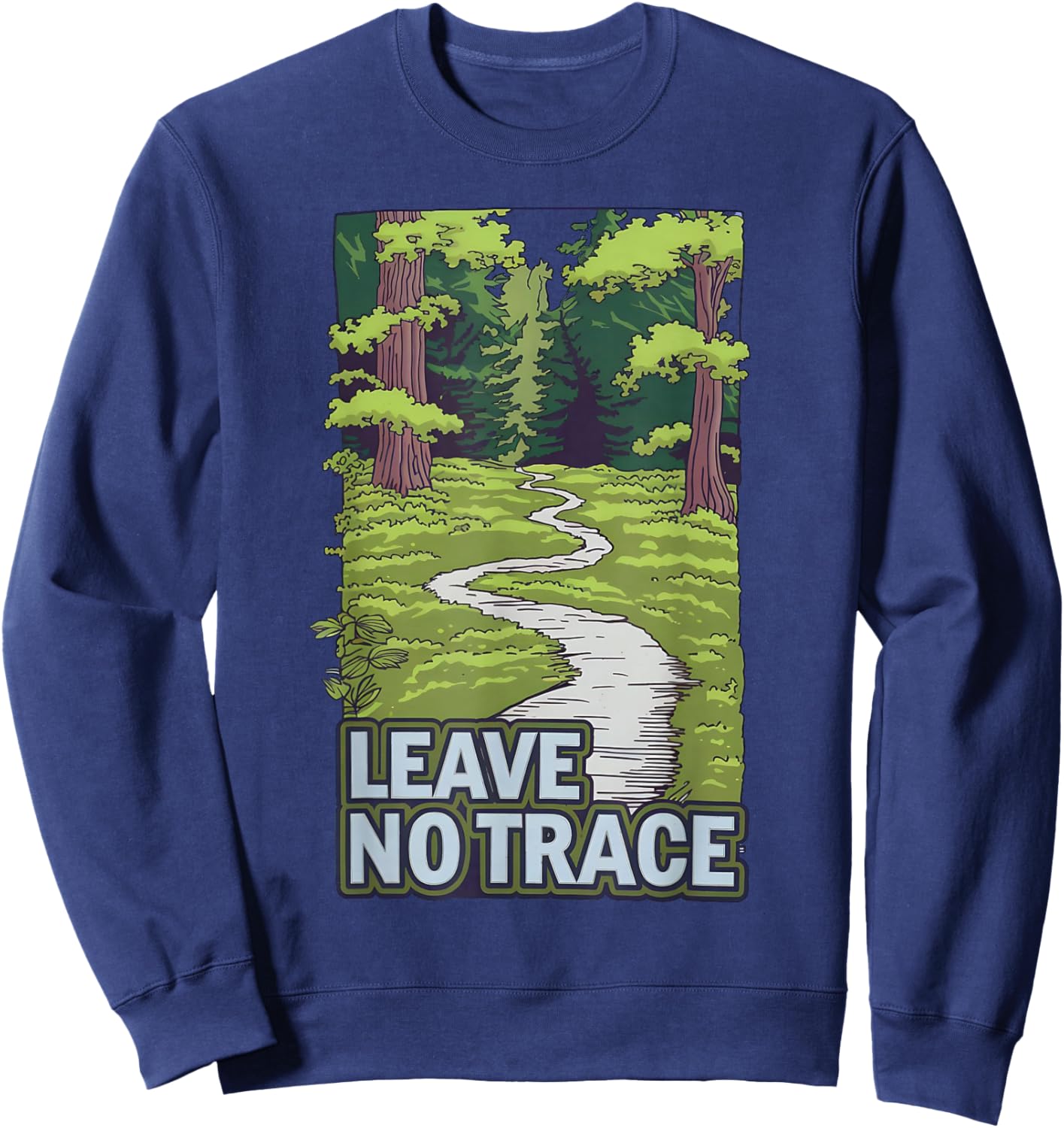 Leave No Trace Nature Forest Path Eco-Friendly Message Sweatshirt - Sweatshirt | Navy