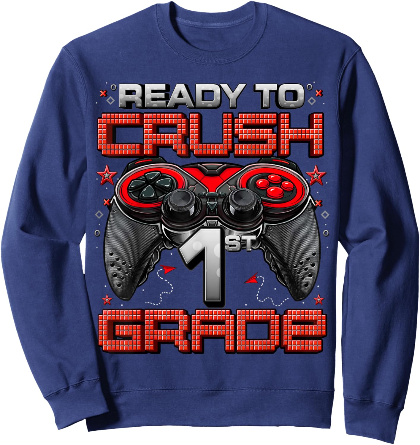 Ready To Crush 1st Grade Level Unlocked Game On 1st Grade Sweatshirt - Sweatshirt | Navy