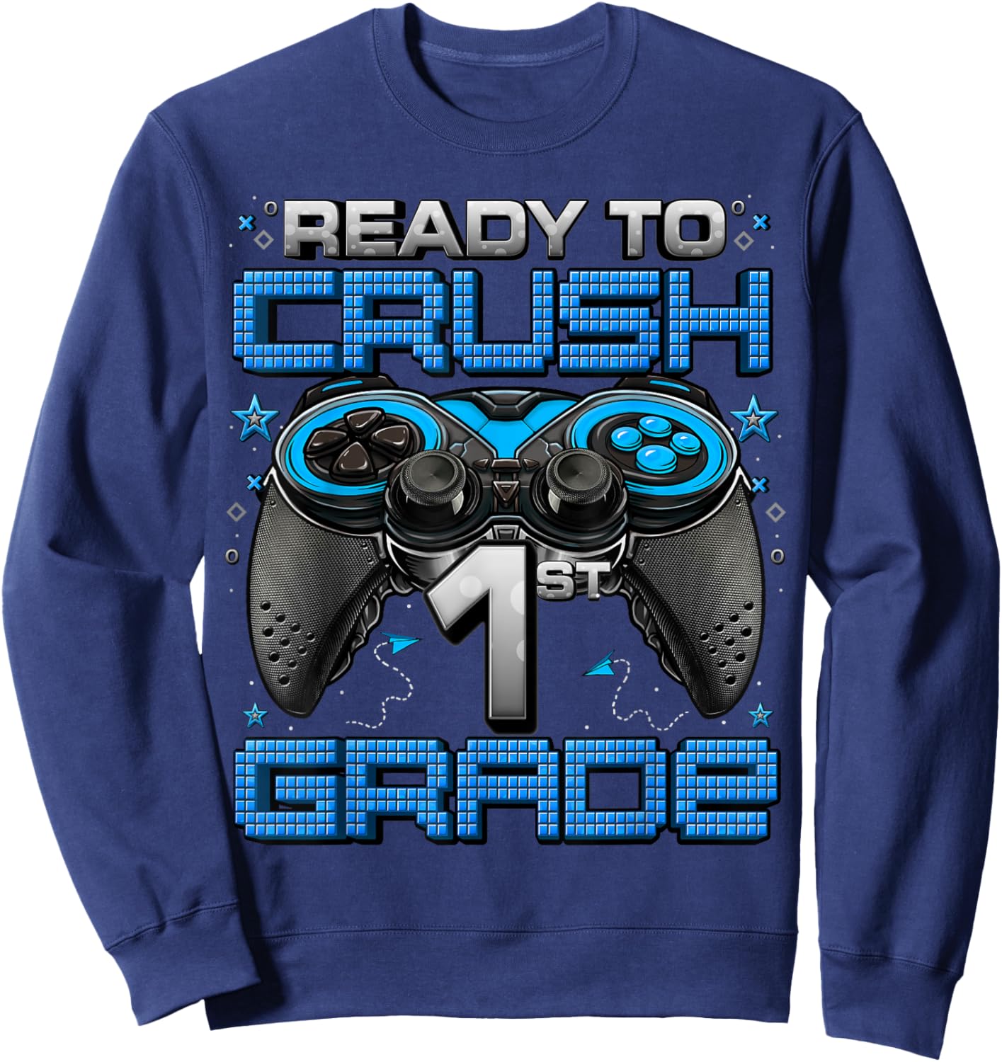 Ready To Crush 1st Grade Level Unlocked Game On 1st Grade Sweatshirt - Sweatshirt | Navy