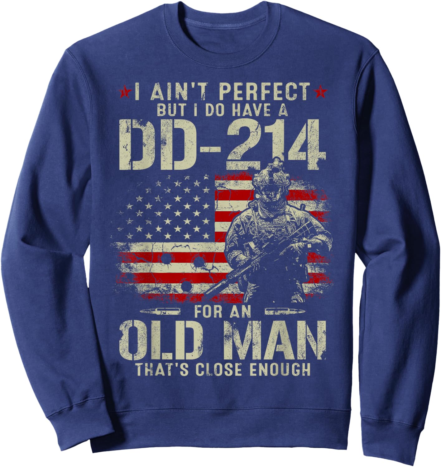 I Ain't Perfect But I Do Have A DD-214 for an Old Man Gifts Sweatshirt - Sweatshirt | Navy