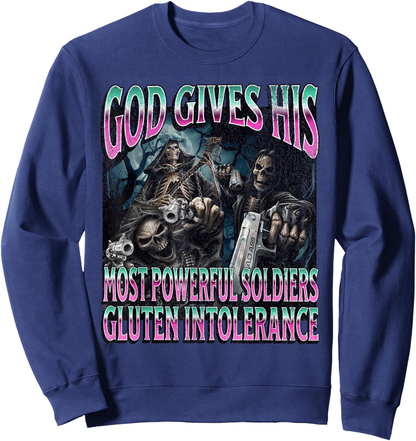 God Gives Gluten Intolerance Funny Hard Skeleton Meme Sweatshirt - Sweatshirt | Navy