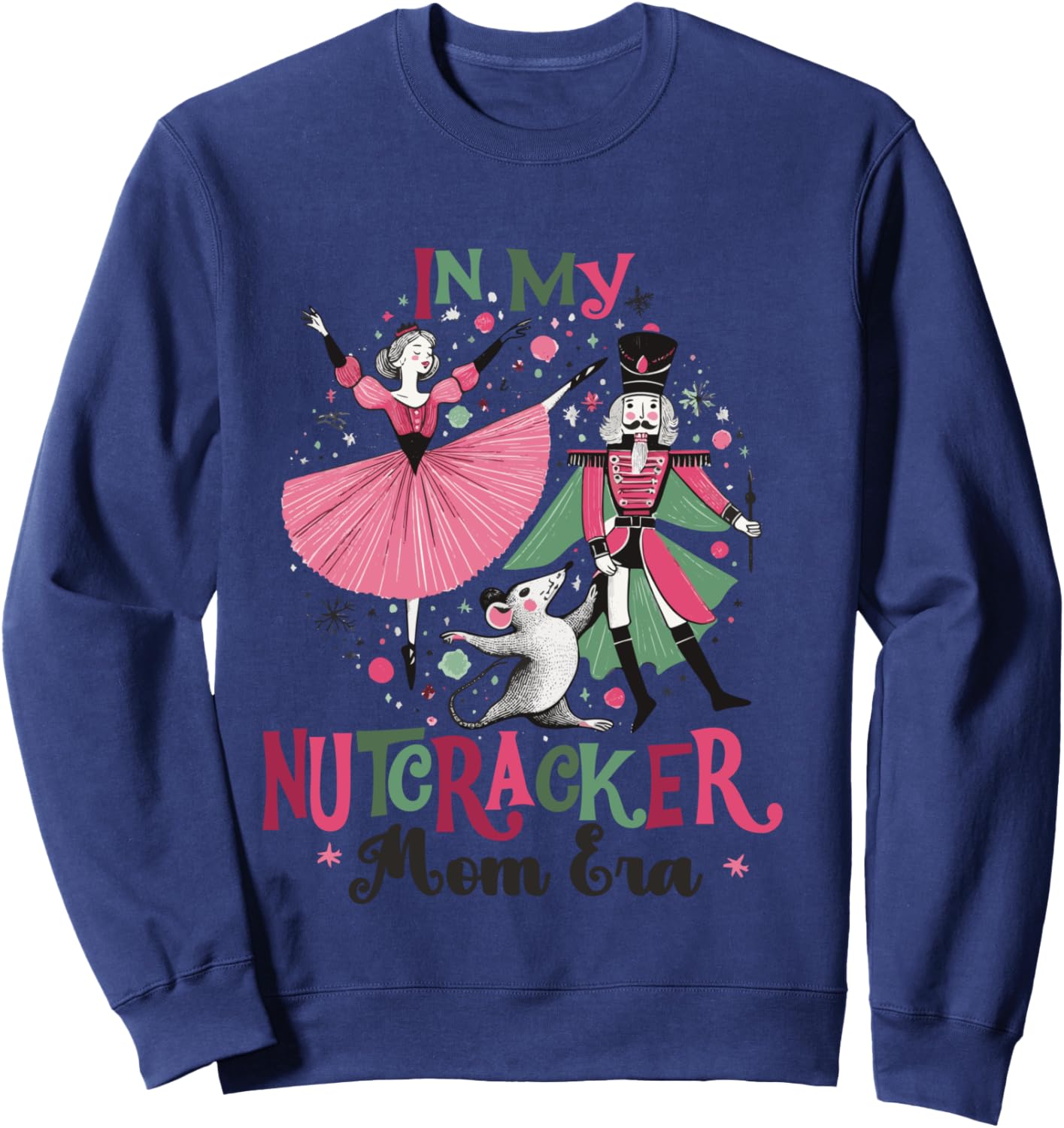 In My Nutcracker Mom Era Christmas Ballet Dance Festive Sweatshirt - Sweatshirt | Navy