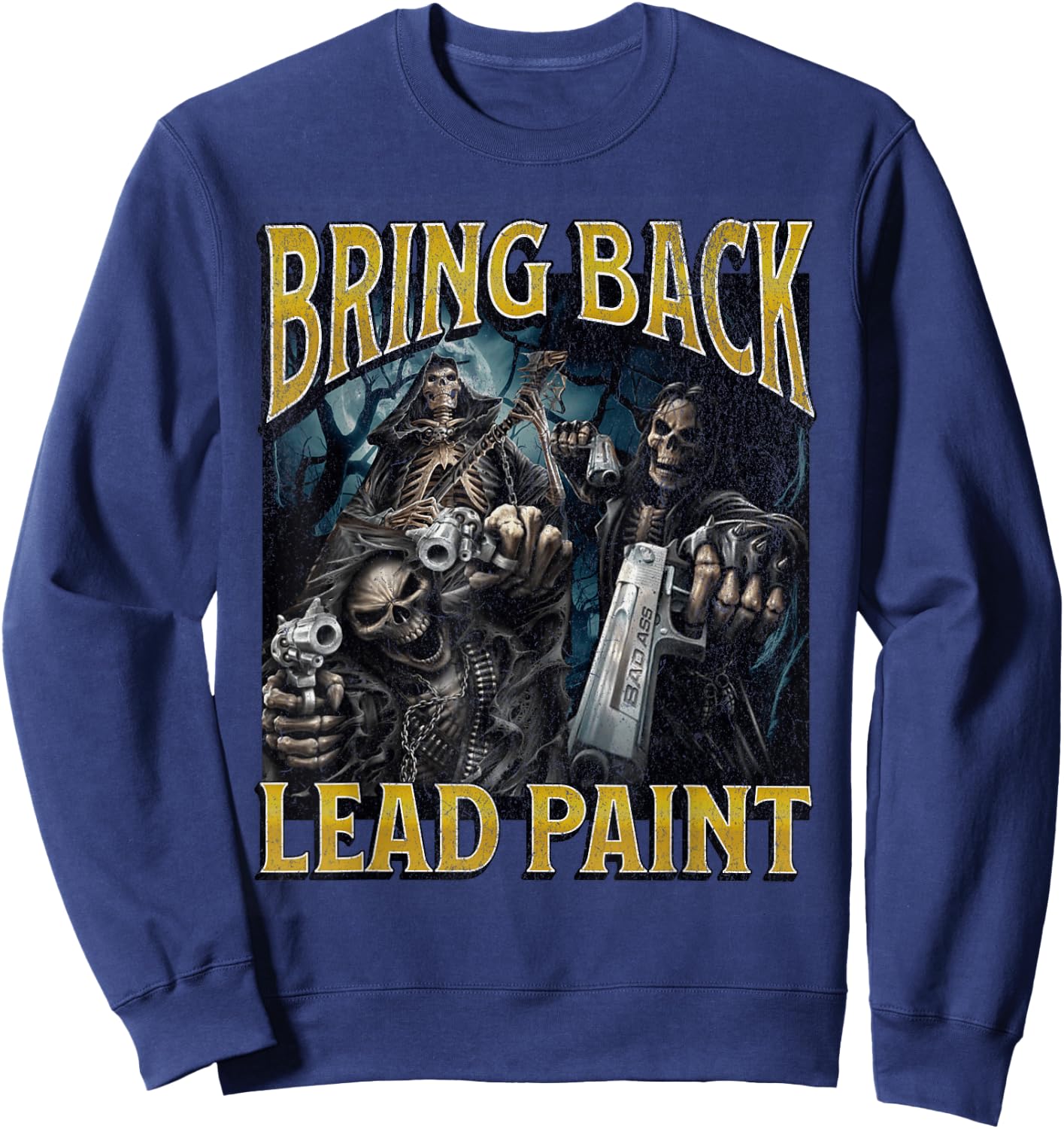 Bring Back Lead Paint Funny Hard Skeleton Meme Bootleg Sweatshirt - Sweatshirt | Navy