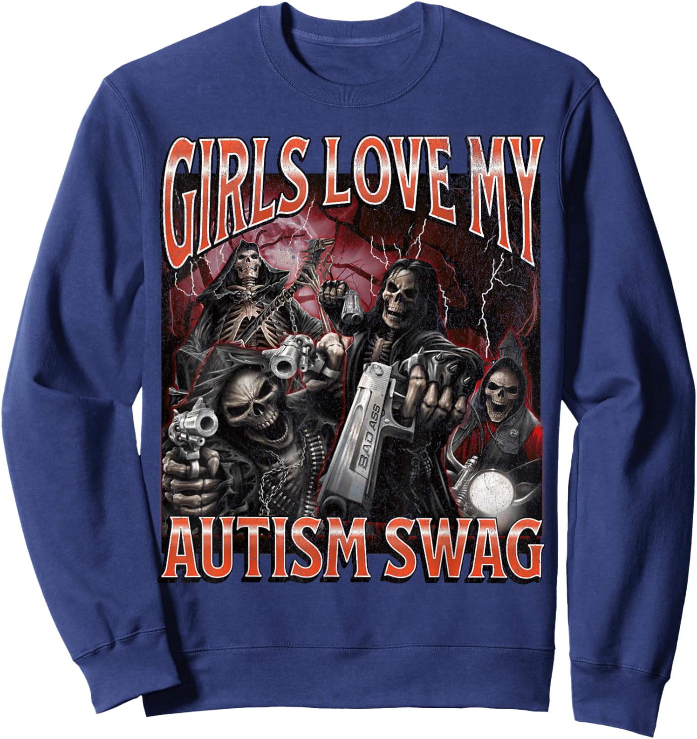 Girls Love My Autism Swag Funny Hard Skeleton Meme Bootleg Sweatshirt - Sweatshirt | Navy