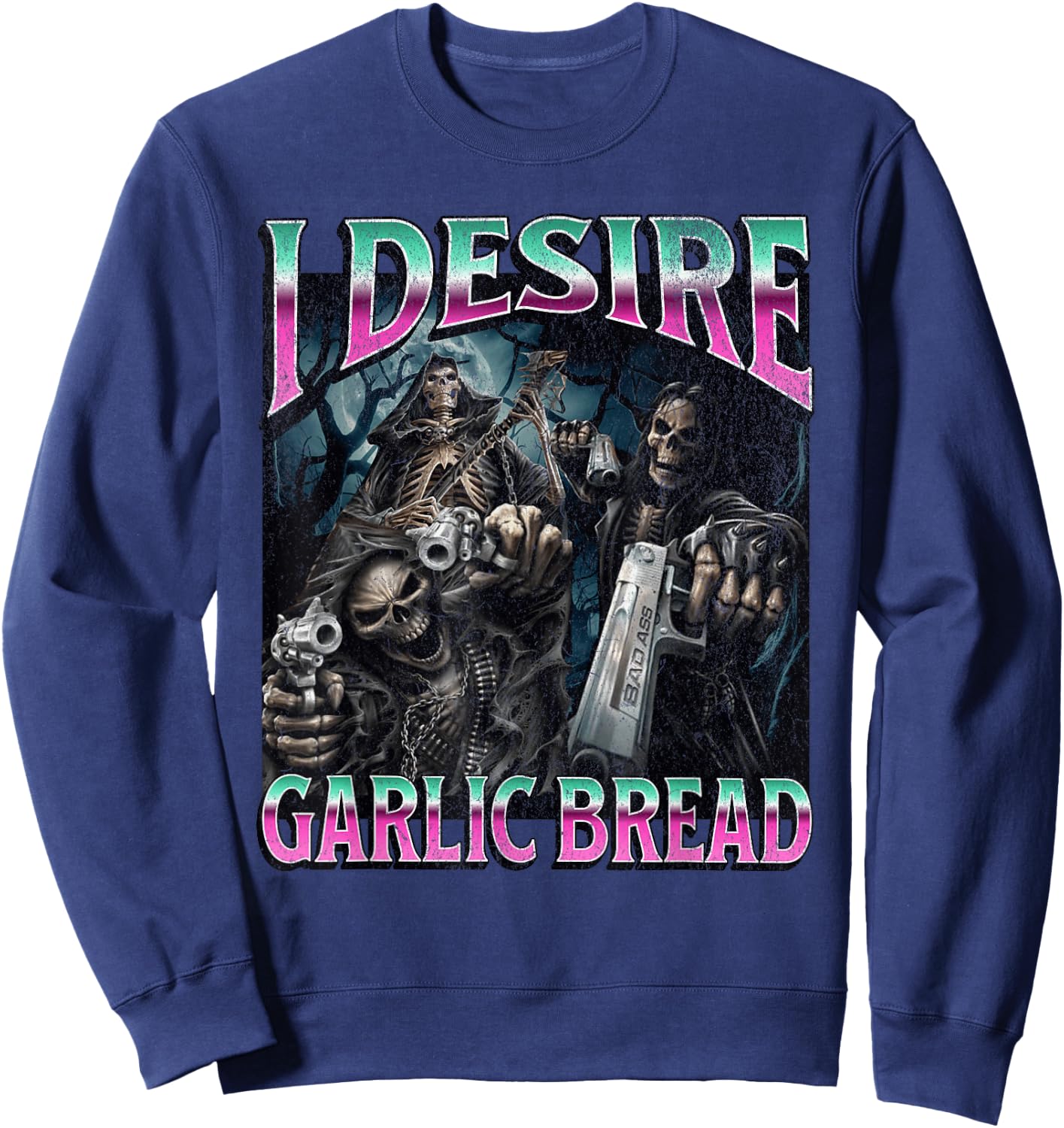 I Desire Garlic Bread Funny Hard Skeleton Meme Bootleg Sweatshirt - Sweatshirt | Navy