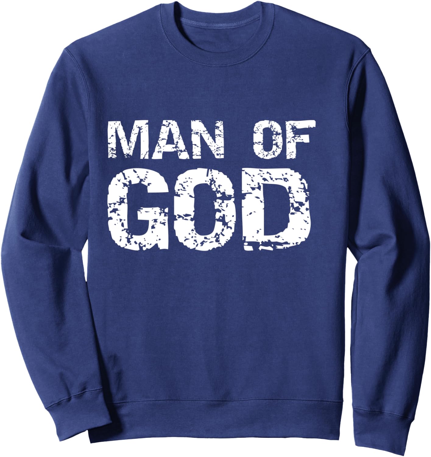 Bold Christian Quote Faith Saying Gift Man of God Sweatshirt - Sweatshirt | Navy
