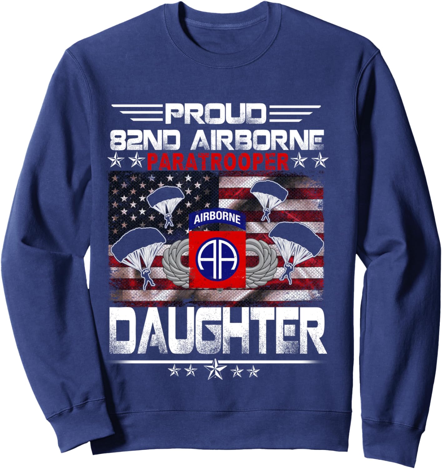 Proud 82nd Airborne Paratrooper Daughter US Flag - Veterans Sweatshirt - Sweatshirt | Navy
