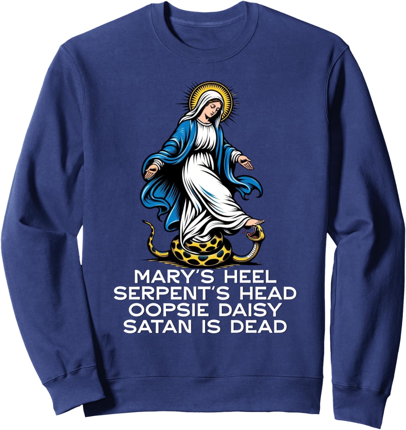 Hail Mary Tread On Our Lady Stomping Snake Marian Catholic Sweatshirt - Sweatshirt | Navy