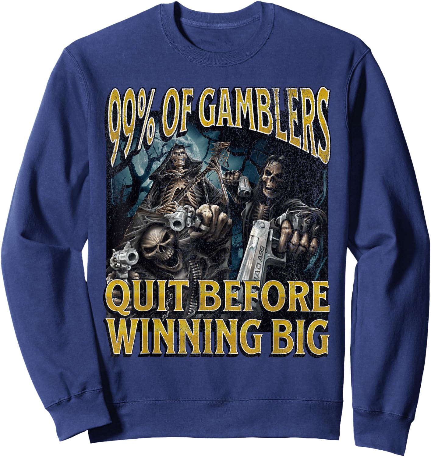 Gamblers Quit Funny Hard Skeleton Meme Bootleg Sweatshirt - Sweatshirt | Navy