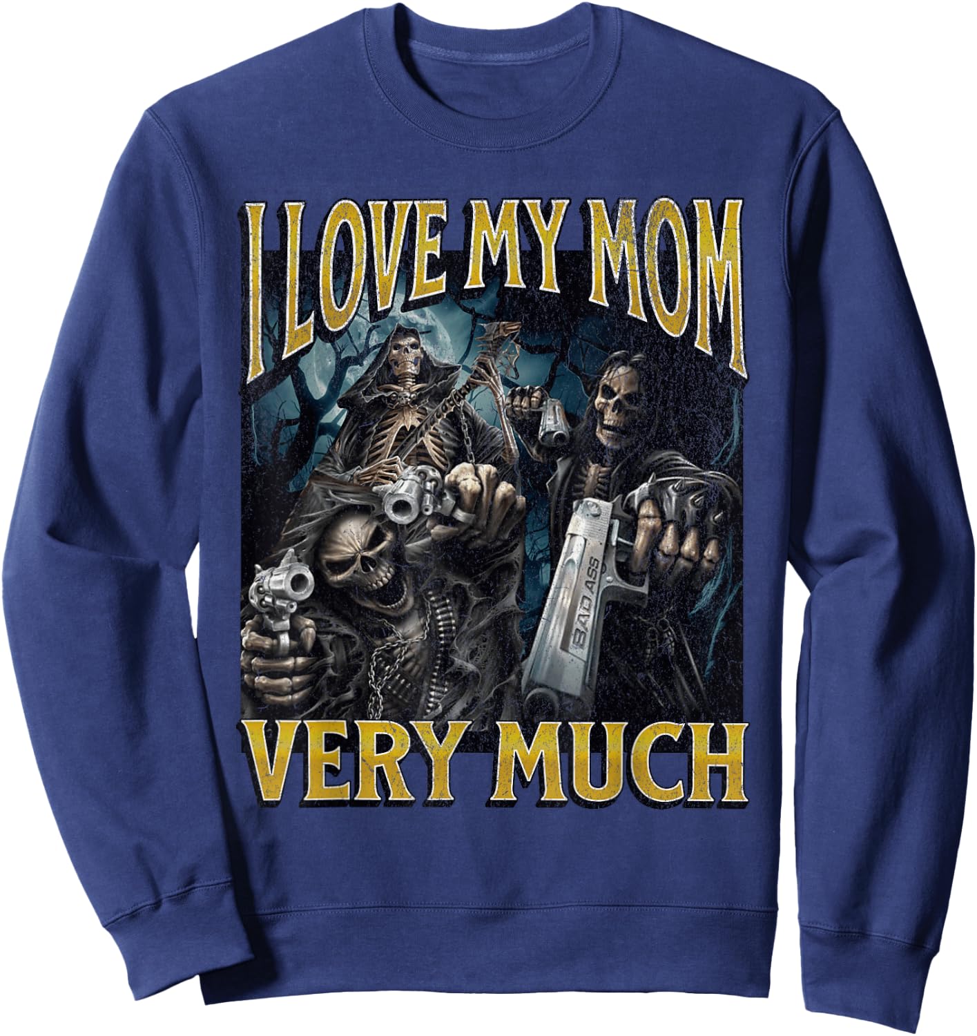 I Love My Mom Very Much Funny Hard Skeleton Meme Bootleg Sweatshirt - Sweatshirt | Navy