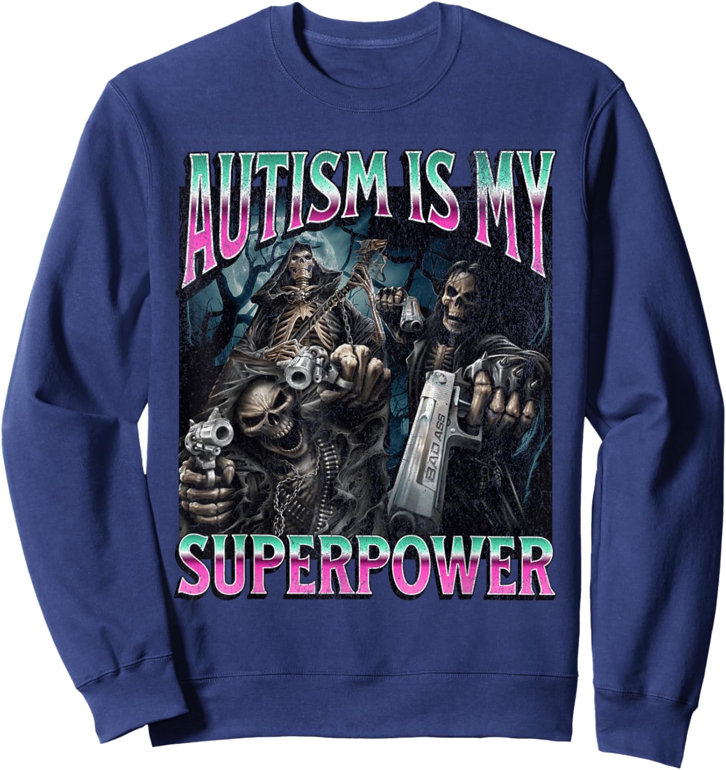 Autism Is My Superpower Funny Hard Skeleton Meme Bootleg Sweatshirt - Sweatshirt | Navy