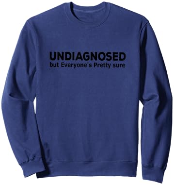 Undiagnosed But Everyone's Pretty Sure Funny Announcement Sweatshirt - Sweatshirt | Navy