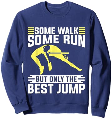 Some Walk Some Run But Pole Jumper Vault Athlete High Jump Sweatshirt - Sweatshirt | Navy
