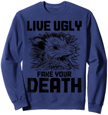 Live Ugly Fake Your Death Funny Opossum Lover Possum Sweatshirt - Sweatshirt | Navy