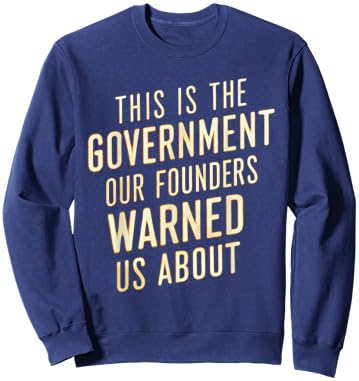 This is the government our founders warned us about liberty Sweatshirt - Sweatshirt | Navy